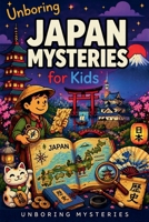 Unboring Japan Mysteries for Kids (Earth's Greatest Mysteries for Kids) B0GY9NC7YW Book Cover
