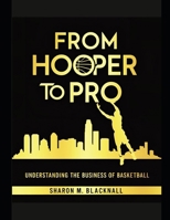 From Hooper to Pro: Understanding the Business of Basketball B0F3TVS128 Book Cover