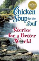 Chicken Soup Stories for a Better World (Chicken Soup for the Soul) 0545044634 Book Cover