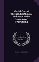 Mental Control Through Rhythmical Influence in the Learning of Typewriting 1346804818 Book Cover