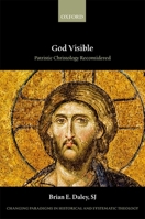 God Visible: Patristic Christology Reconsidered 0198845898 Book Cover