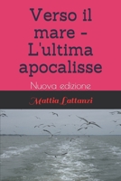 Verso il mare - L'ultima apocalisse: Nuova edizione (Italian Edition) 1687142866 Book Cover