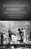 The Restoration of Israel Through the Ministry of Elijah 1632217007 Book Cover