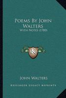 Poems By John Walters: With Notes 1165665700 Book Cover