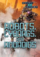 Robots, Cyborgs, and Androids 150818044X Book Cover