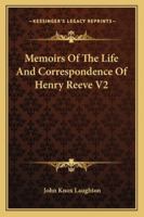 Memoirs Of The Life And Correspondence Of Henry Reeve V2 1425498825 Book Cover