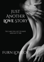 Just Another Love Story: The cake you get to have and eat it too 0646811444 Book Cover