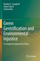 Green Gentrification and Environmental Injustice: A Complexity Approach to Policy 3031651022 Book Cover
