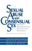 Sexual Abuse and Consensual Sex: Women's Developmental Patterns and Outcomes 080394733X Book Cover