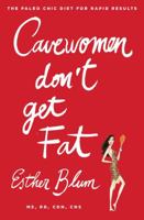 Cavewomen Don't Get Fat: The Paleo Chic Diet for Rapid Results 1476707693 Book Cover