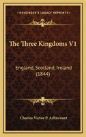The Three Kingdoms V1: England, Scotland, Ireland 1166470539 Book Cover