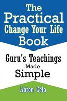 The Practical Change Your Life Book 0557108160 Book Cover
