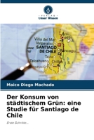 Der Konsum von städtischem Grün: eine Studie für Santiago de Chile (German Edition) 6209155464 Book Cover