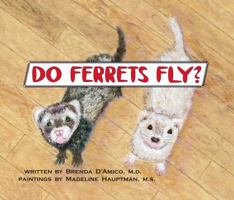 Do Ferrets Fly? 0979842123 Book Cover