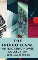 The Indigo Flame: An Esoteric Novel Collection 4824149436 Book Cover