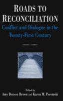 Roads To Reconciliation: Conflict And Dialogue In The Twenty-First Century 0765613336 Book Cover