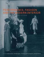 Performance, Fashion and the Modern Interior: From the Victorians to Today 1847887813 Book Cover