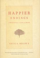 Happier Endings: A Meditation on Life and Death 1451649231 Book Cover