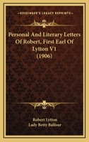 Personal And Literary Letters Of Robert, First Earl Of Lytton V1 0548800596 Book Cover