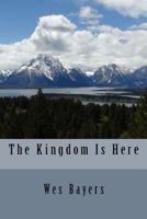 The Kingdom Is Here 1508438234 Book Cover