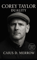 Corey Taylor: Duality: Masks, Melody, and Survival from Des Moines Basements to Global Stages B0FPRDYH46 Book Cover