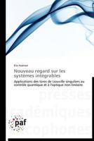 Nouveau regard sur les systèmes intégrables: Applications des tores de Liouville singuliers au contrôle quantique et à l'optique non-linéaire (Omn.Pres.Franc.) 3841620124 Book Cover