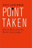 Point Taken: How to Write Like the World's Best Judges 0190268581 Book Cover