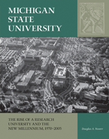 Michigan State University: The Rise of a Research University and the New Millennium, 1970-2005 0870137883 Book Cover