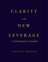 Clarity is the New Leverage: —a fourth quarter manifesto B0H8ZSL3CB Book Cover