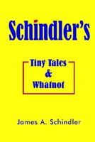 Schindler's Tiny Tales And Whatnot 1414004834 Book Cover