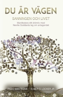 Du är Vägen: Manifestera ditt drömliv med Neville Goddards lag om antagandet B0C7F79799 Book Cover