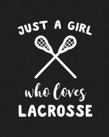 Just A Girl Who Loves Lacrosse: Blank Lined Notebook to Write In for Notes, To Do Lists, Notepad, Journal, Funny Gifts for Lacrosse Lover 1671169069 Book Cover