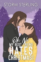 Oh No, My Best Friend Hates Christmas!: A Sweet, Closed-Door Holiday Romcom Novella (Criminally Captivated) B0DMT1QLZP Book Cover