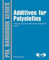 Additives for Polyolefins: Getting the Most Out of Polypropylene, Polyethylene and Tpo 0323358845 Book Cover