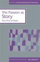 The Passion as Story: The Plot of Mark 0800611446 Book Cover