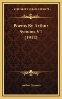 Poems By Arthur Symons V1 1140078860 Book Cover