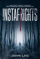 Instafrights: Racconti brevi horror per persone super-impegnate 1720007926 Book Cover