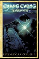 Chang Cheng, the Mystery Within 1463409702 Book Cover