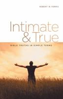 Intimate & True: Bible Truths in Simple Terms 1973634163 Book Cover