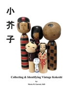 Collecting & Identifying Vintage Kokeshi B0G32BY53Y Book Cover
