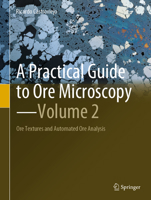 A Practical Guide to Ore Microscopy―Volume 2: Ore Textures and Automated Ore Analysis 3031189531 Book Cover