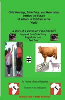 Child Marriage, Bride Price, and Materialism Destroy the Future of Millions..: A Story of a Victim African Child Girl 1976408687 Book Cover