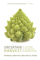 Uncertain Harvest: The Future of Food on a Warming Planet 0889777209 Book Cover