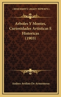 Arboles Y Montes, Curiosidades Artisticas E Historicas (1903) 114248520X Book Cover