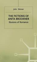 The Fictions of Anita Brookner: Illusions of Romance 0333564847 Book Cover