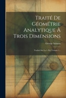 Traité De Géométrie Analytique À Trois Dimensions: Traduit Sur La 4. Éd, Volume 1... 1022397028 Book Cover