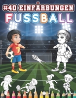 Fussball Malbuch Für Kinder: Malbuch Fußball Für Kinder Ab 5 Jahren. 40 Fußball Färbung Zeichnungen. Ihr Kind Wird Sich Leicht Mit Den Charakteren In ... Identifizieren. B08X69SKJD Book Cover