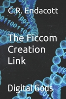 The Ficcom Creation Link: Digital Gods 1738274802 Book Cover