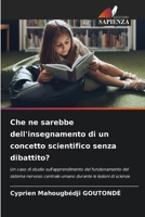 Che ne sarebbe dell'insegnamento di un concetto scientifico senza dibattito? (Italian Edition) 6208001471 Book Cover