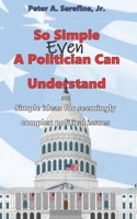 So Simple Even A Politician Can Understand B096LPQZ29 Book Cover